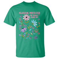 Feminist Protest T Shirt Peaceful But Pissed Off Floral Resist