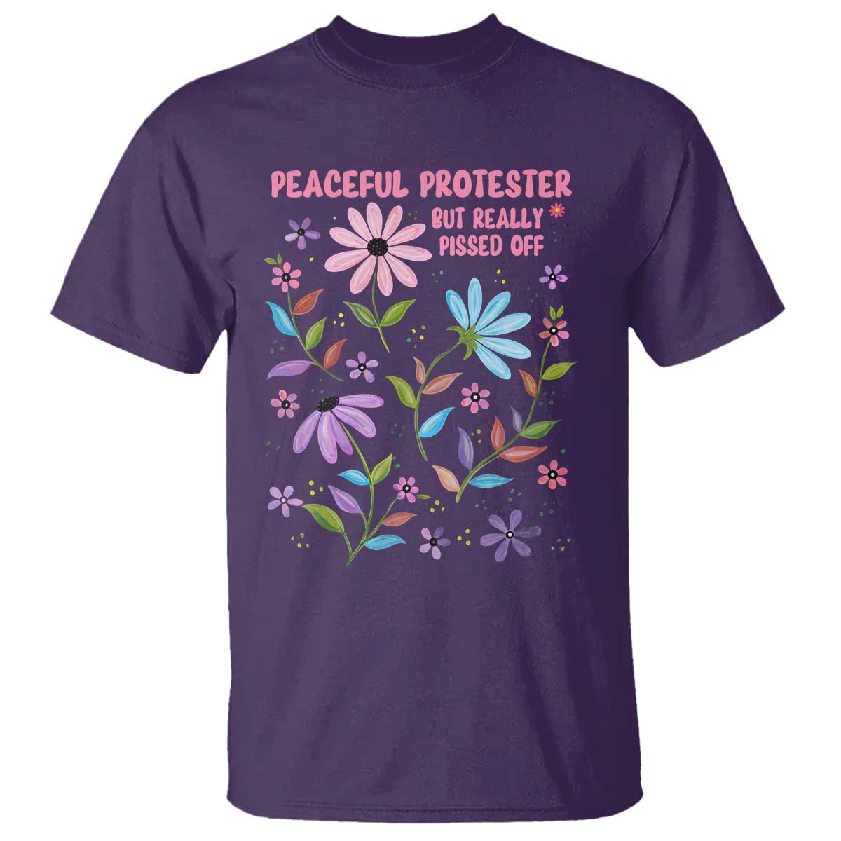 Feminist Protest T Shirt Peaceful But Pissed Off Floral Resist