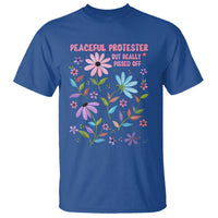 Feminist Protest T Shirt Peaceful But Pissed Off Floral Resist