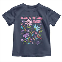 Feminist Protest Toddler T Shirt Peaceful But Pissed Off Floral Resist