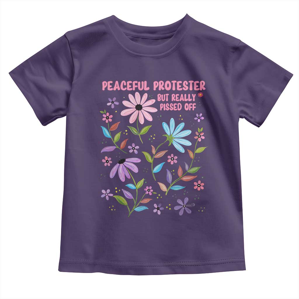 Feminist Protest Toddler T Shirt Peaceful But Pissed Off Floral Resist