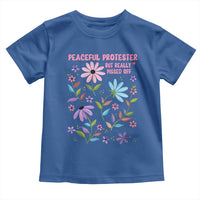 Feminist Protest Toddler T Shirt Peaceful But Pissed Off Floral Resist