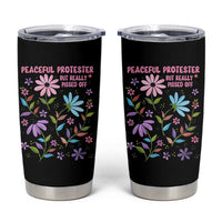Feminist Protest Tumbler Cup Peaceful But Pissed Off Floral Resist