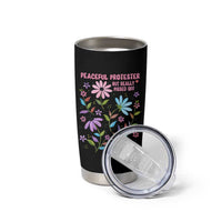 Feminist Protest Tumbler Cup Peaceful But Pissed Off Floral Resist