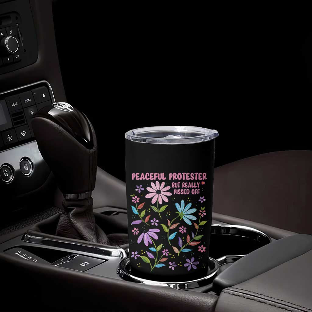 Feminist Protest Tumbler Cup Peaceful But Pissed Off Floral Resist