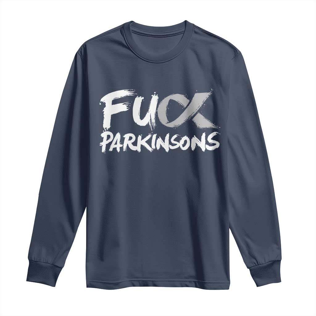 Fuck Parkinsons Long Sleeve Shirt Parkinsons Disease Awareness Month