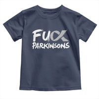 Fuck Parkinsons Toddler T Shirt Parkinsons Disease Awareness Month