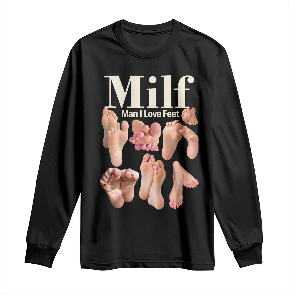 MILF Man I Love Feet Long Sleeve Shirt Funny Sexy Inappropriate Saying Quote