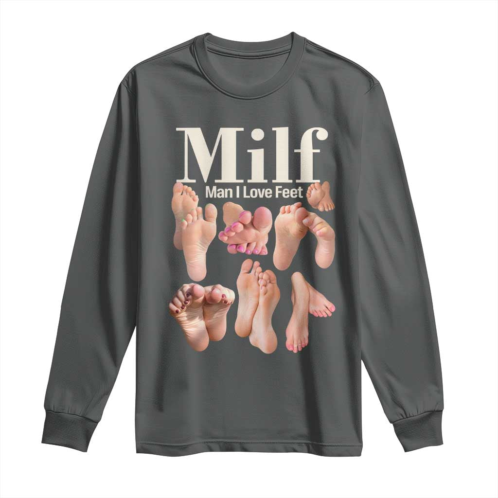 MILF Man I Love Feet Long Sleeve Shirt Funny Sexy Inappropriate Saying Quote