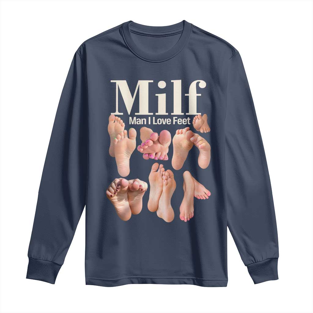 MILF Man I Love Feet Long Sleeve Shirt Funny Sexy Inappropriate Saying Quote