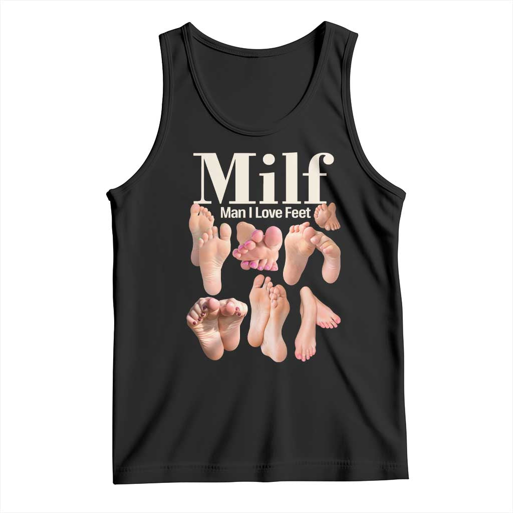 MILF Man I Love Feet Tank Top Funny Sexy Inappropriate Saying Quote