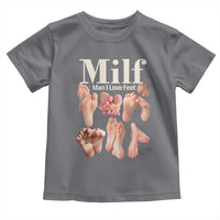 MILF Man I Love Feet Toddler T Shirt Funny Sexy Inappropriate Saying Quote