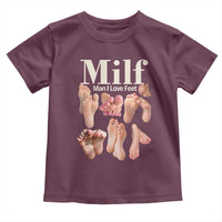 MILF Man I Love Feet Toddler T Shirt Funny Sexy Inappropriate Saying Quote