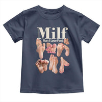 MILF Man I Love Feet Toddler T Shirt Funny Sexy Inappropriate Saying Quote