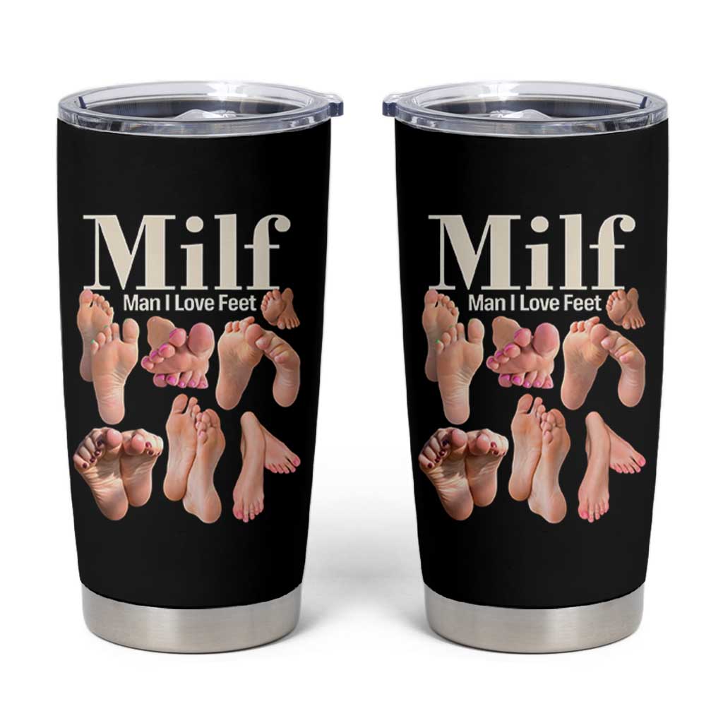 MILF Man I Love Feet Tumbler Cup Funny Sexy Inappropriate Saying Quote