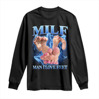 Inappropriate Adult Long Sleeve Shirt Vintage Bootleg MILF Man I Love Feet