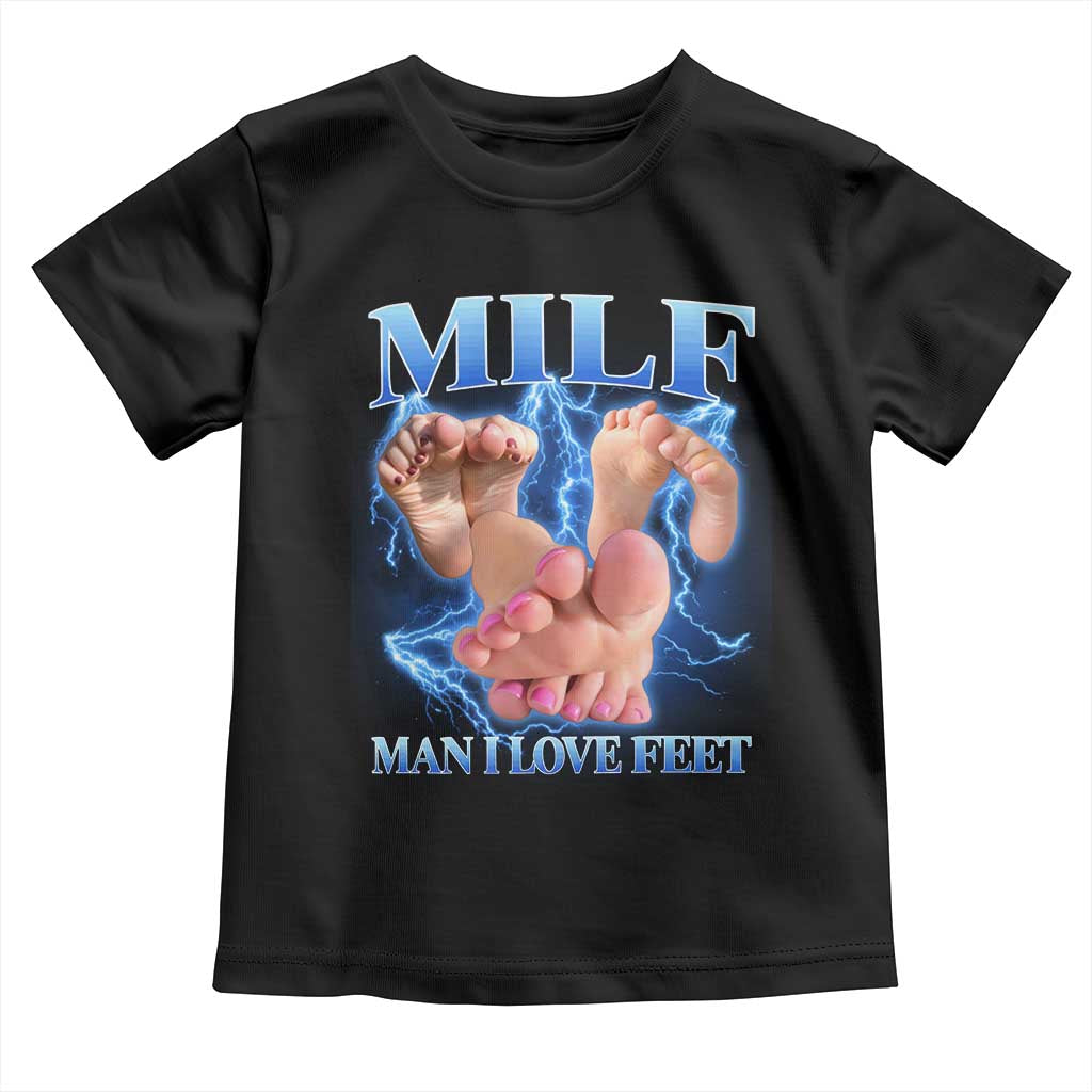 Inappropriate Adult Toddler T Shirt Vintage Bootleg MILF Man I Love Feet
