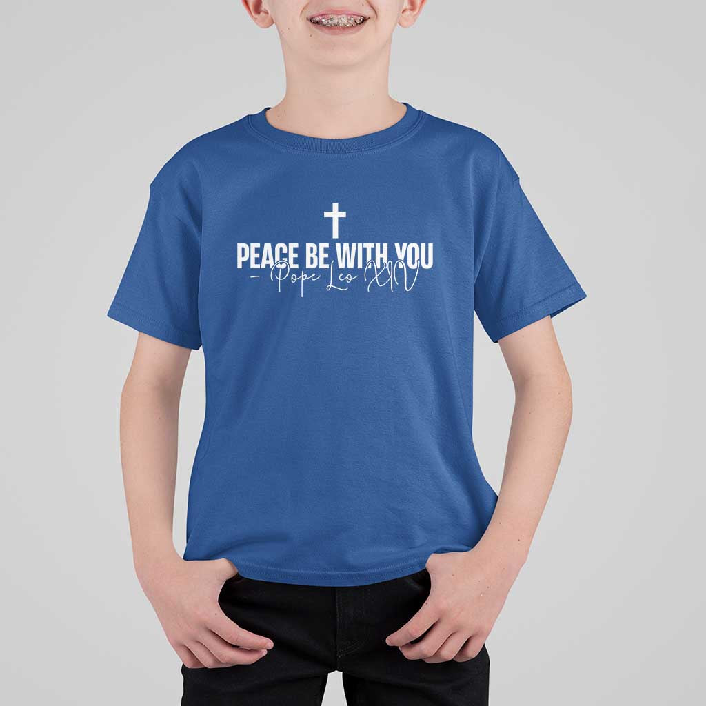 Pope Leo XIV T Shirt For Kid Peace Be With You All Catholic Church Subtle Cross