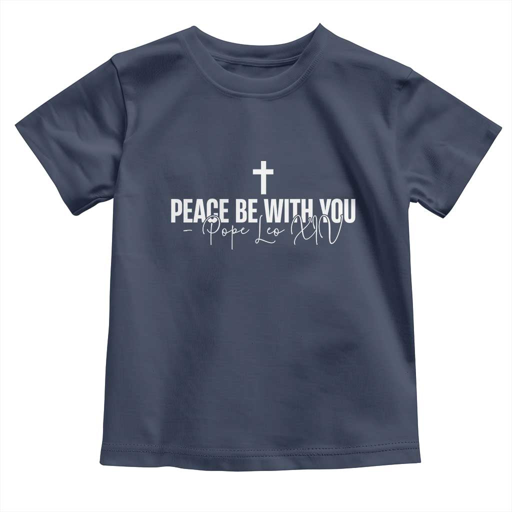 Pope Leo XIV Toddler T Shirt Peace Be With You All Catholic Church Subtle Cross
