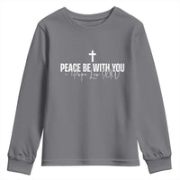 Pope Leo XIV Youth Sweatshirt Peace Be With You All Catholic Church Subtle Cross