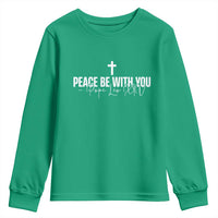 Pope Leo XIV Youth Sweatshirt Peace Be With You All Catholic Church Subtle Cross