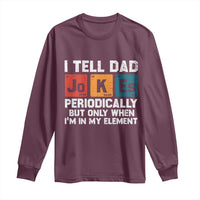 Dad Jokes Long Sleeve Shirt Periodically Element Funny Fathers Day