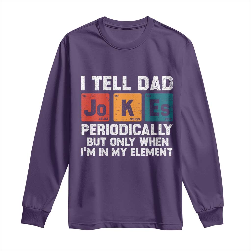 Dad Jokes Long Sleeve Shirt Periodically Element Funny Fathers Day