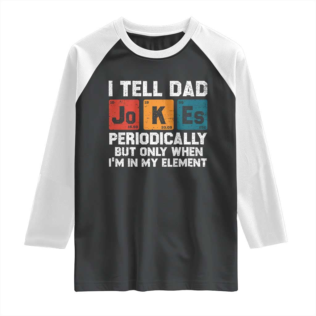 Dad Jokes Raglan Shirt Periodically Element Funny Fathers Day
