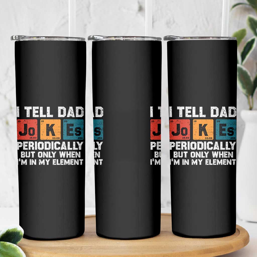 Dad Jokes Skinny Tumbler Periodically Element Funny Fathers Day