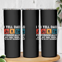 Dad Jokes Skinny Tumbler Periodically Element Funny Fathers Day