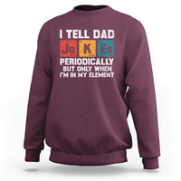 Dad Jokes Sweatshirt Periodically Element Funny Fathers Day