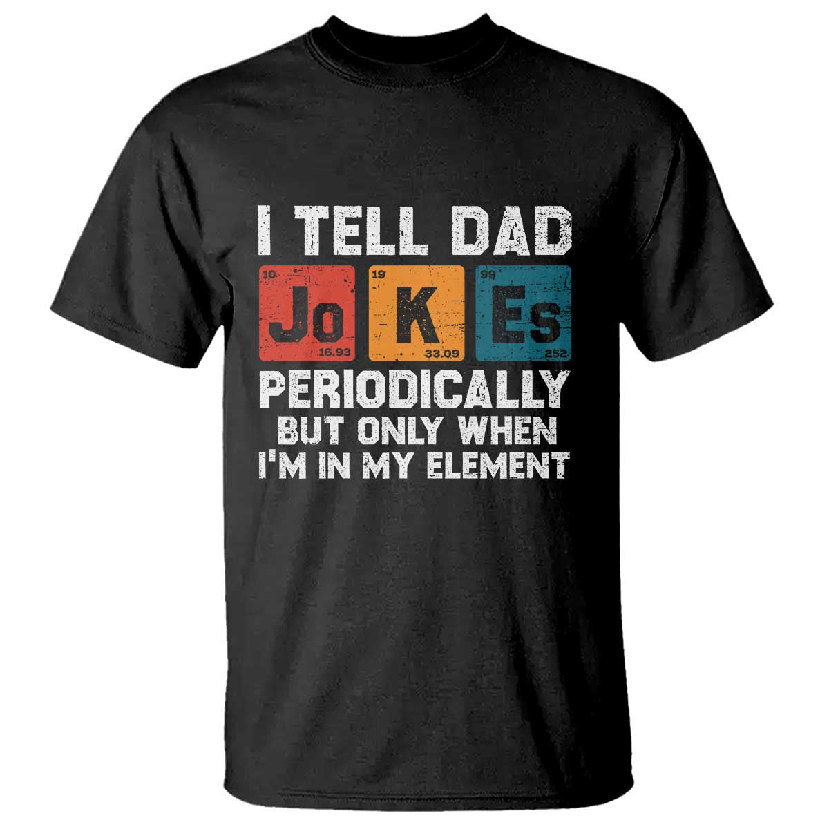 Dad Jokes T Shirt Periodically Element Funny Fathers Day