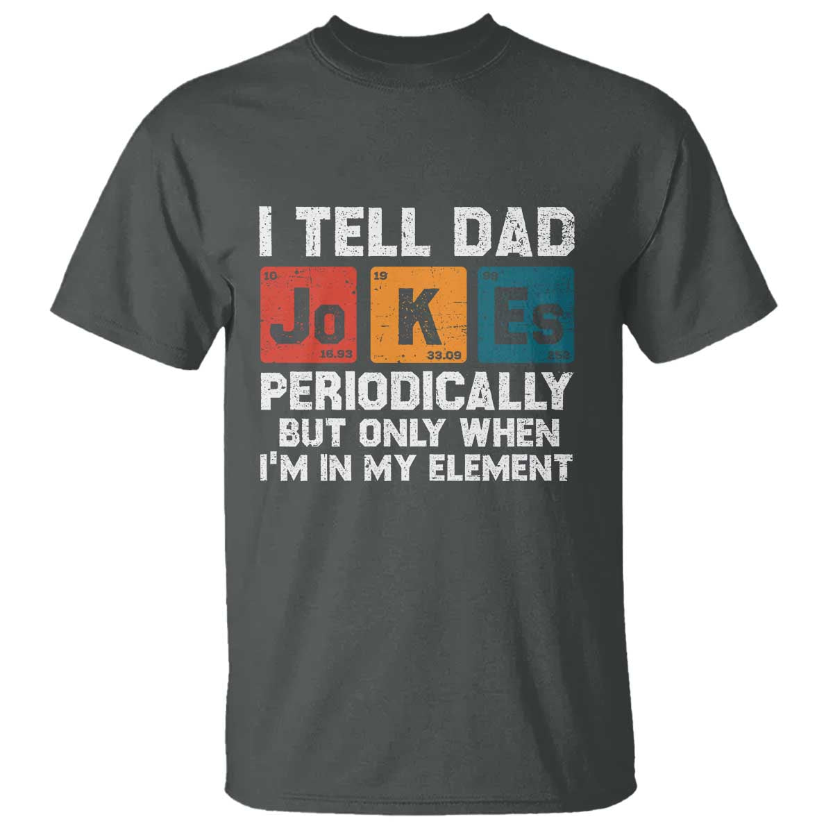 Dad Jokes T Shirt Periodically Element Funny Fathers Day