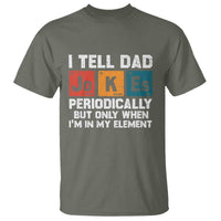 Dad Jokes T Shirt Periodically Element Funny Fathers Day