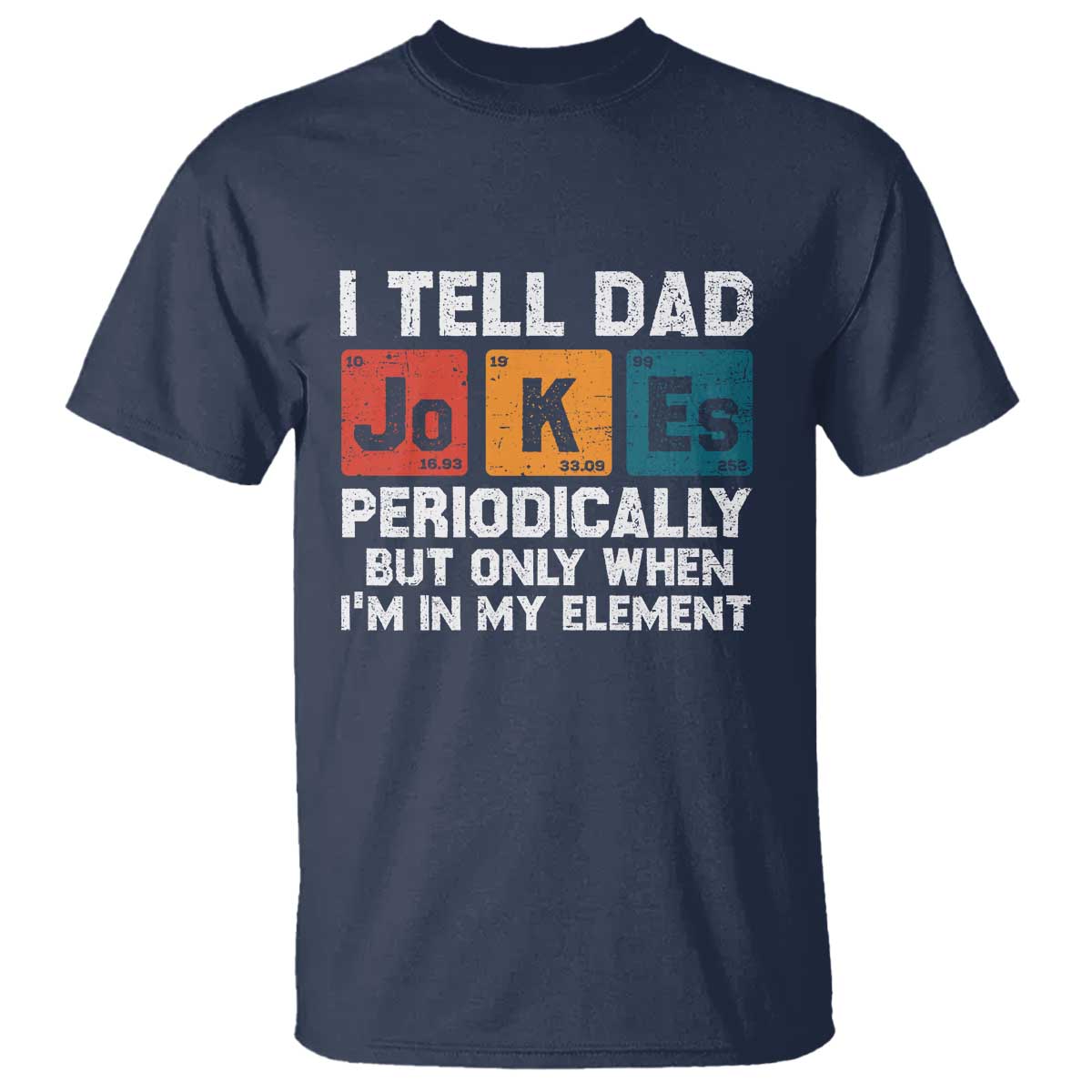 Dad Jokes T Shirt Periodically Element Funny Fathers Day