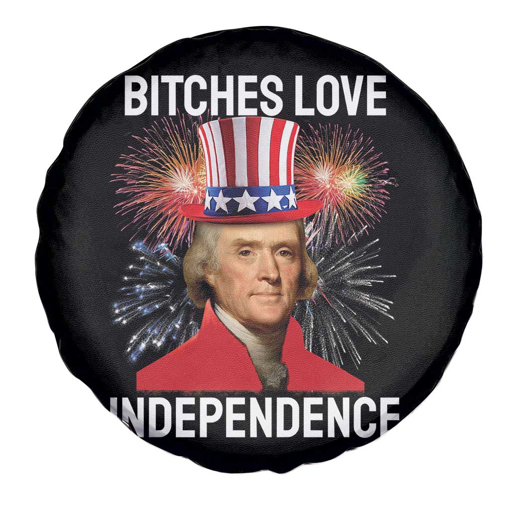 Bitches Love Independence Spare Tire Cover Thomas Jefferson Funny 4th Of July - Wonder Print Shop
