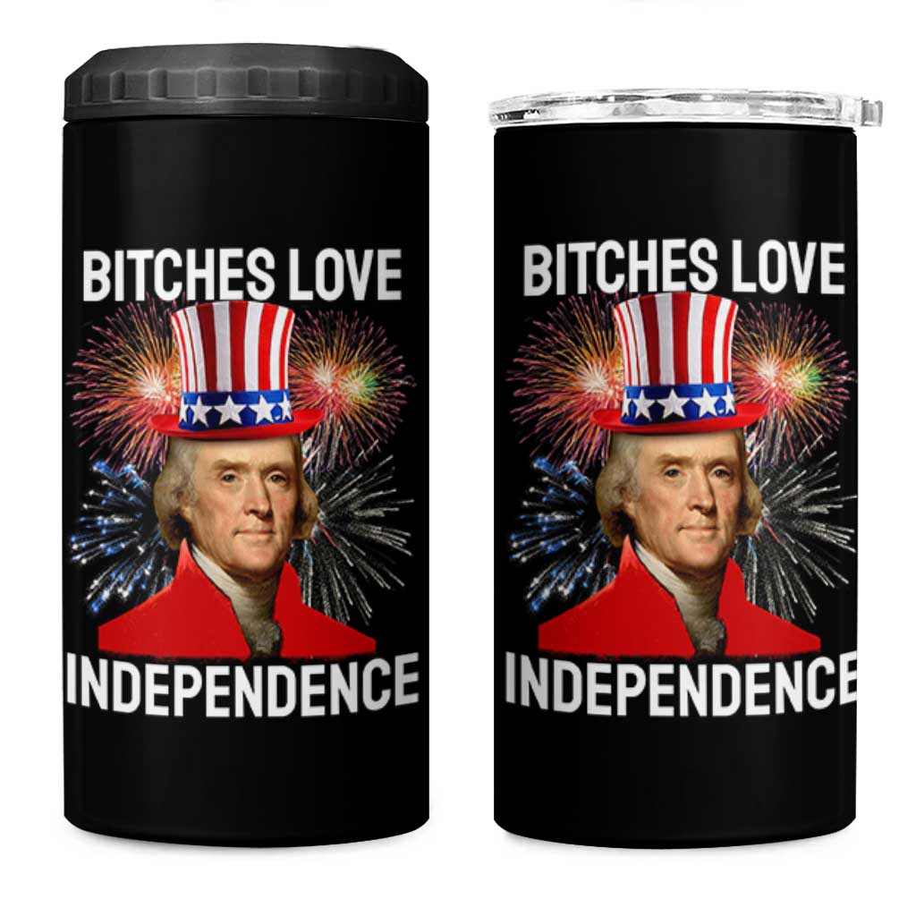 Bitches Love Independence 4 in 1 Can Cooler Tumbler Thomas Jefferson Funny 4th Of July - Wonder Print Shop