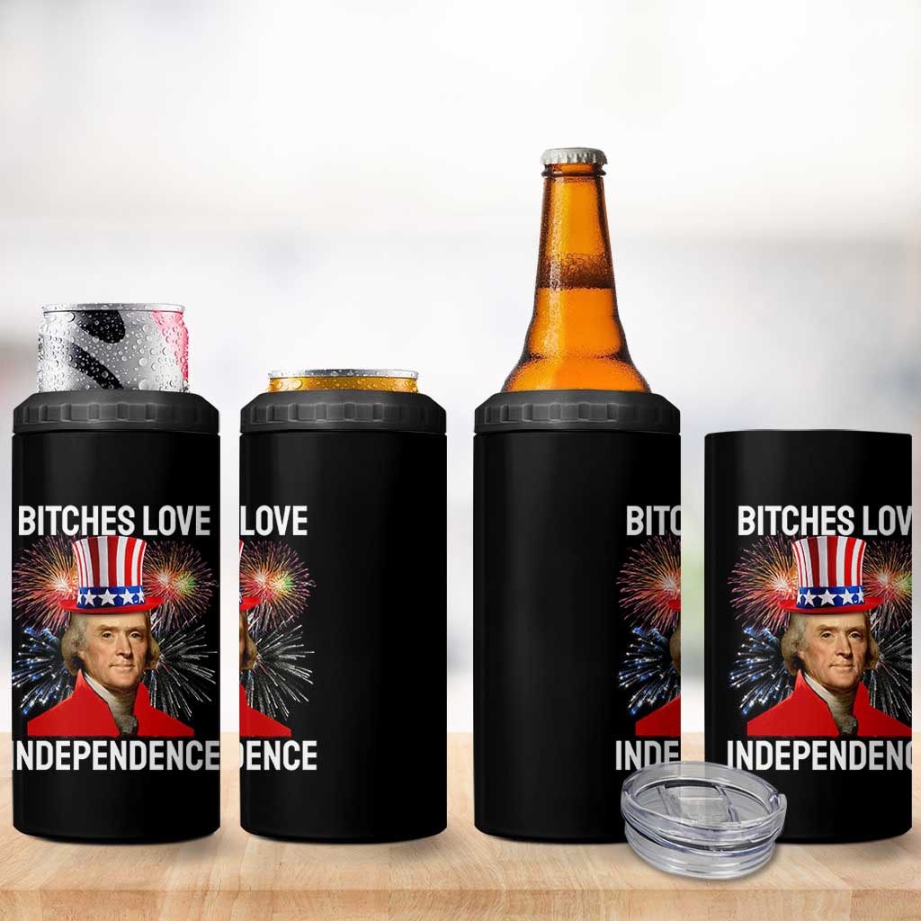 Bitches Love Independence 4 in 1 Can Cooler Tumbler Thomas Jefferson Funny 4th Of July - Wonder Print Shop