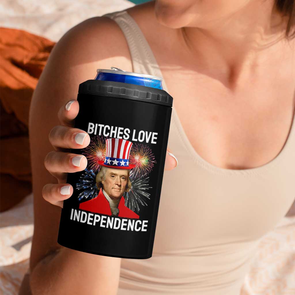 Bitches Love Independence 4 in 1 Can Cooler Tumbler Thomas Jefferson Funny 4th Of July - Wonder Print Shop
