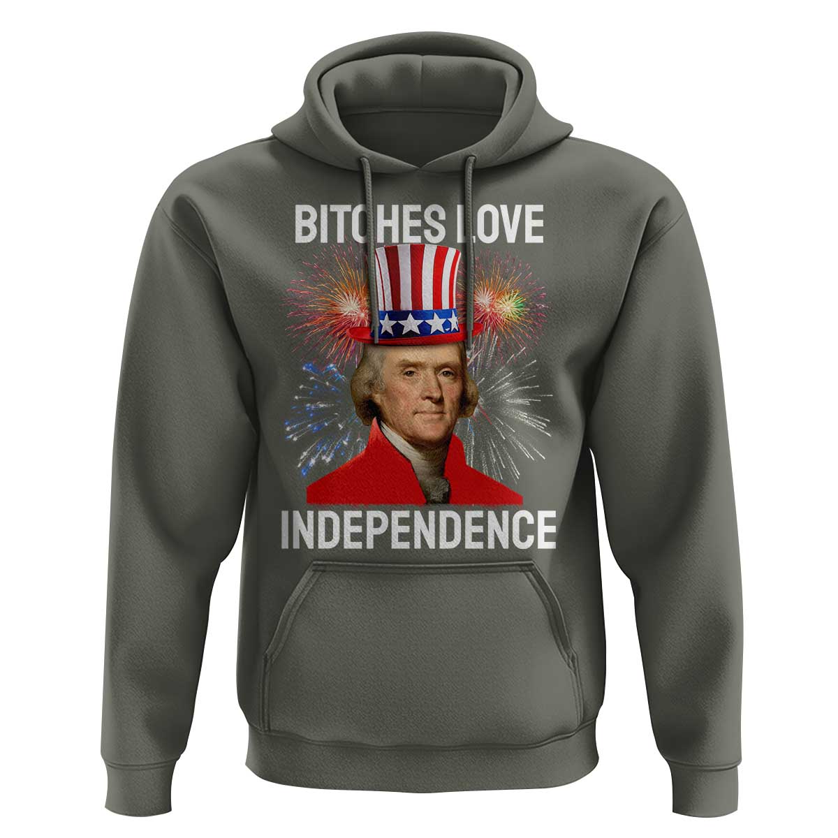 Bitches Love Independence Hoodie Thomas Jefferson Funny 4th Of July - Wonder Print Shop