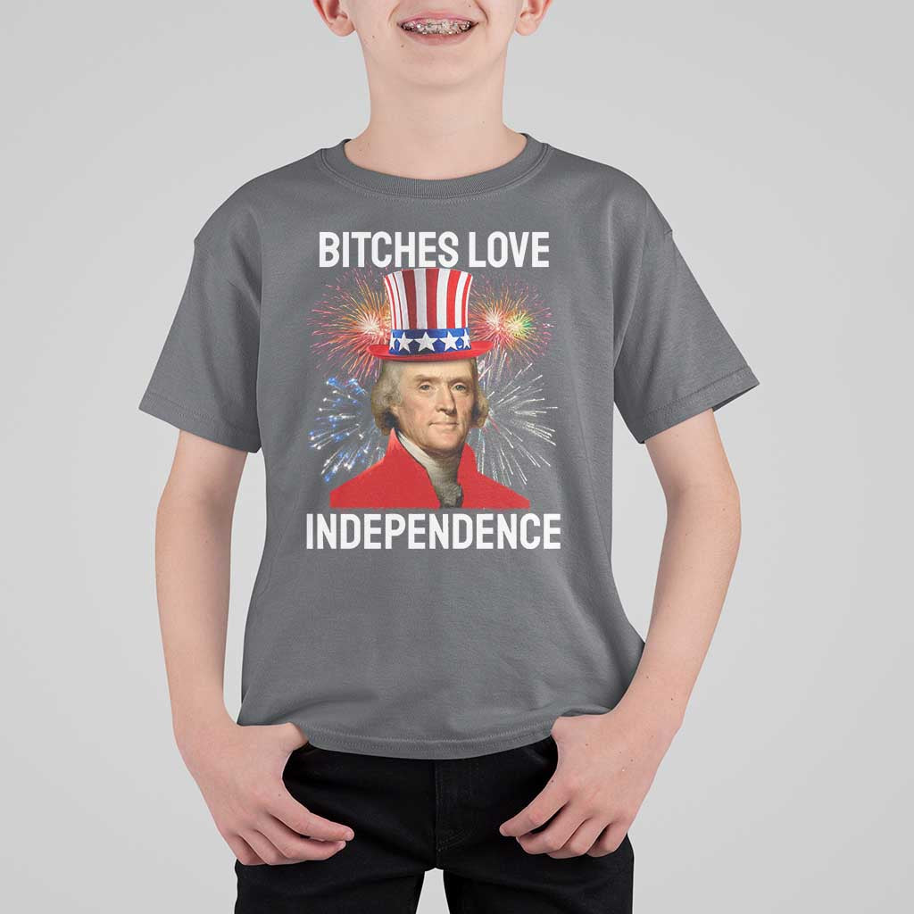 Bitches Love Independence T Shirt For Kid Thomas Jefferson Funny 4th Of July - Wonder Print Shop