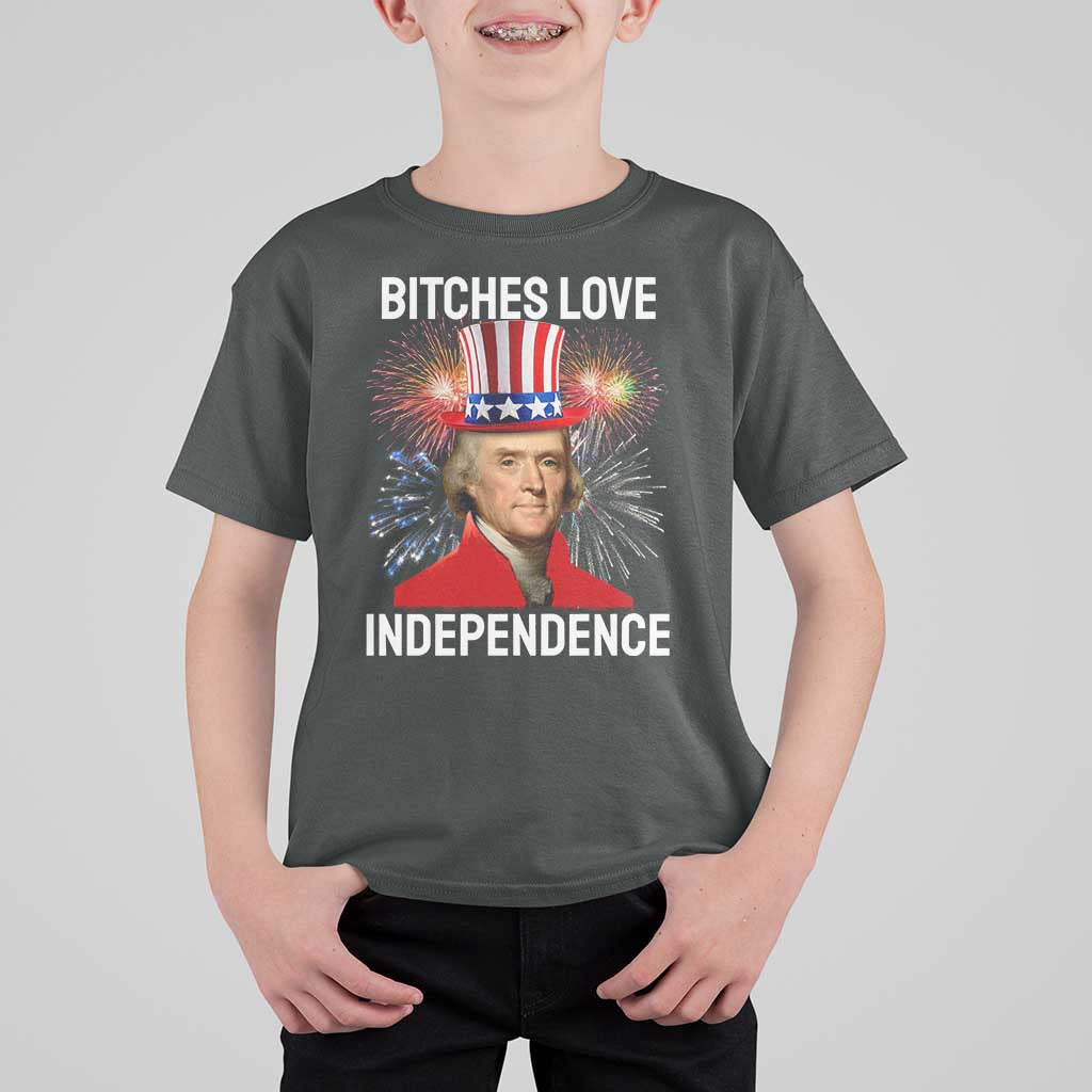 Bitches Love Independence T Shirt For Kid Thomas Jefferson Funny 4th Of July - Wonder Print Shop