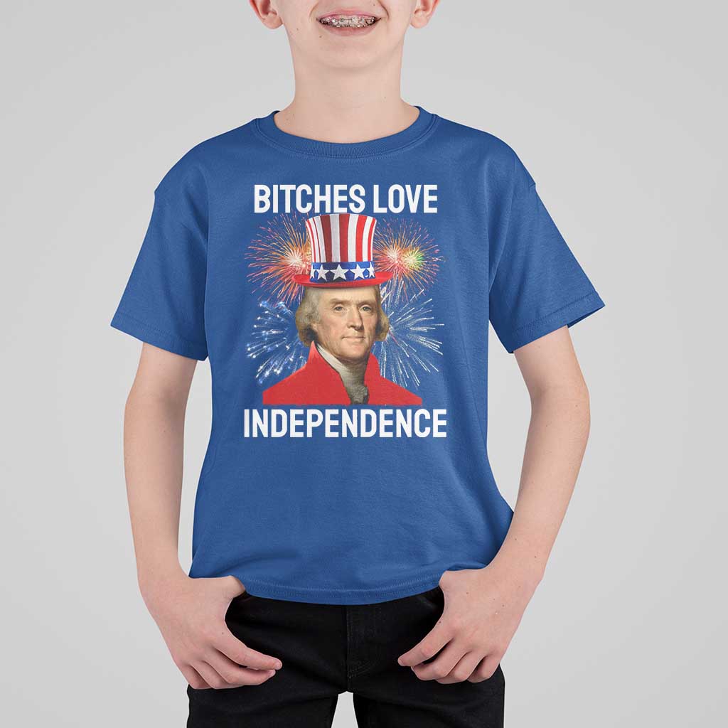 Bitches Love Independence T Shirt For Kid Thomas Jefferson Funny 4th Of July - Wonder Print Shop