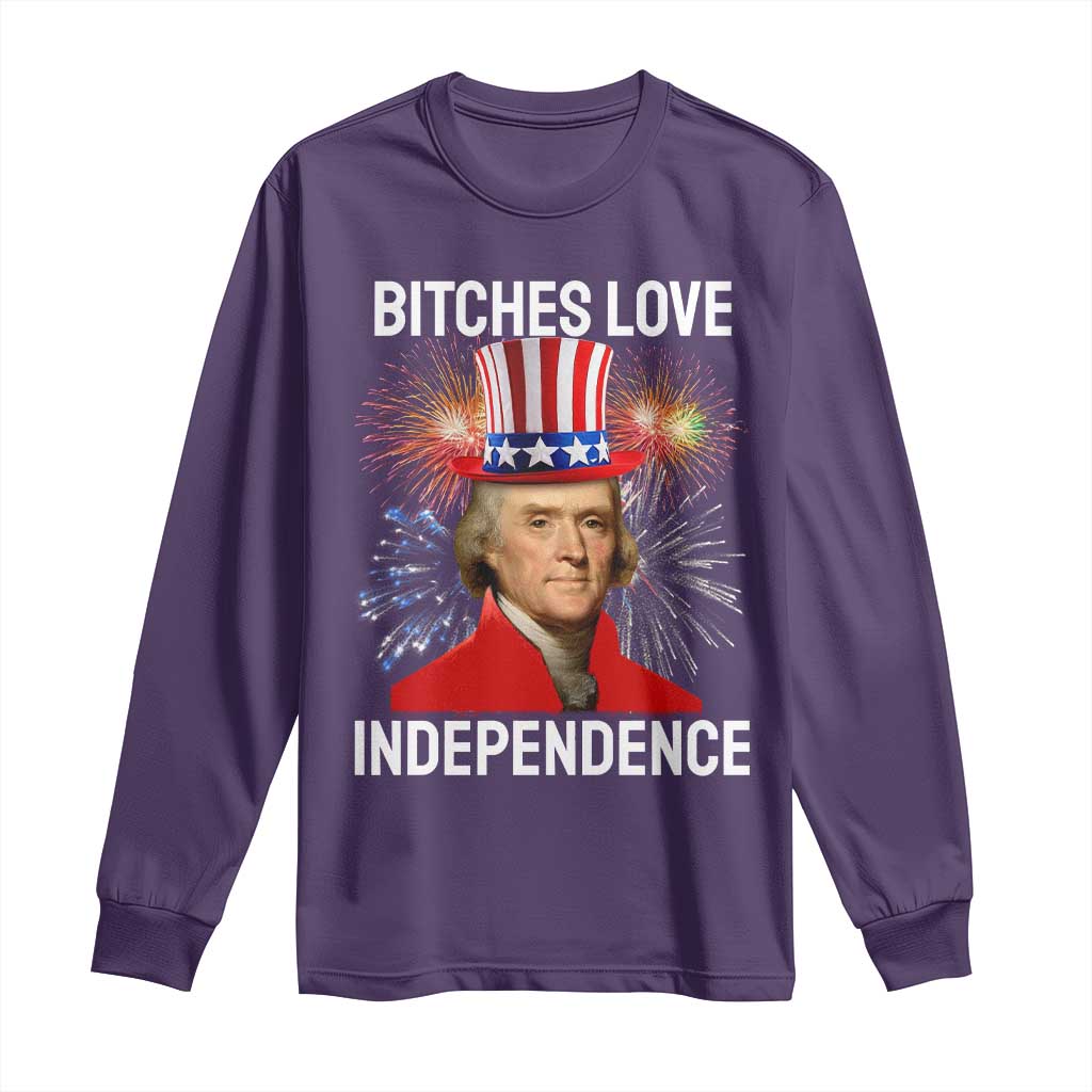 Bitches Love Independence Long Sleeve Shirt Thomas Jefferson Funny 4th Of July - Wonder Print Shop
