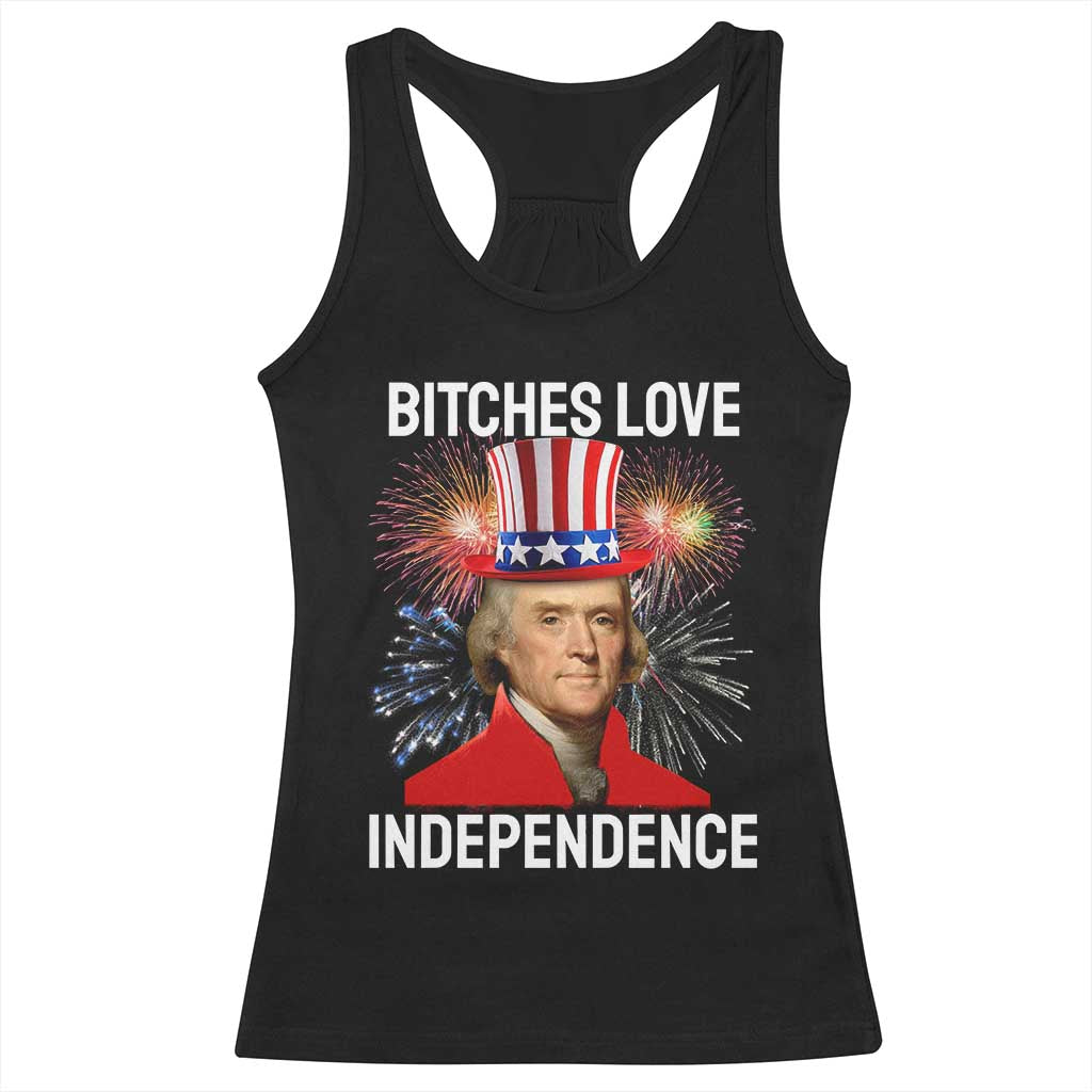 Bitches Love Independence Racerback Tank Top Thomas Jefferson Funny 4th Of July - Wonder Print Shop