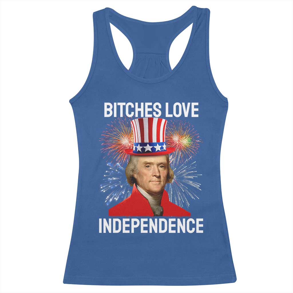Bitches Love Independence Racerback Tank Top Thomas Jefferson Funny 4th Of July - Wonder Print Shop