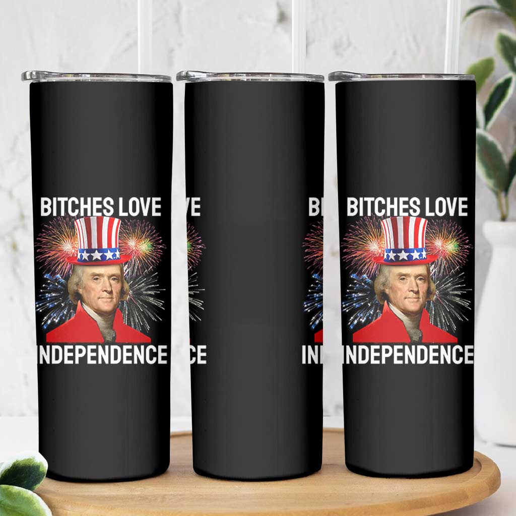 Bitches Love Independence Skinny Tumbler Thomas Jefferson Funny 4th Of July - Wonder Print Shop