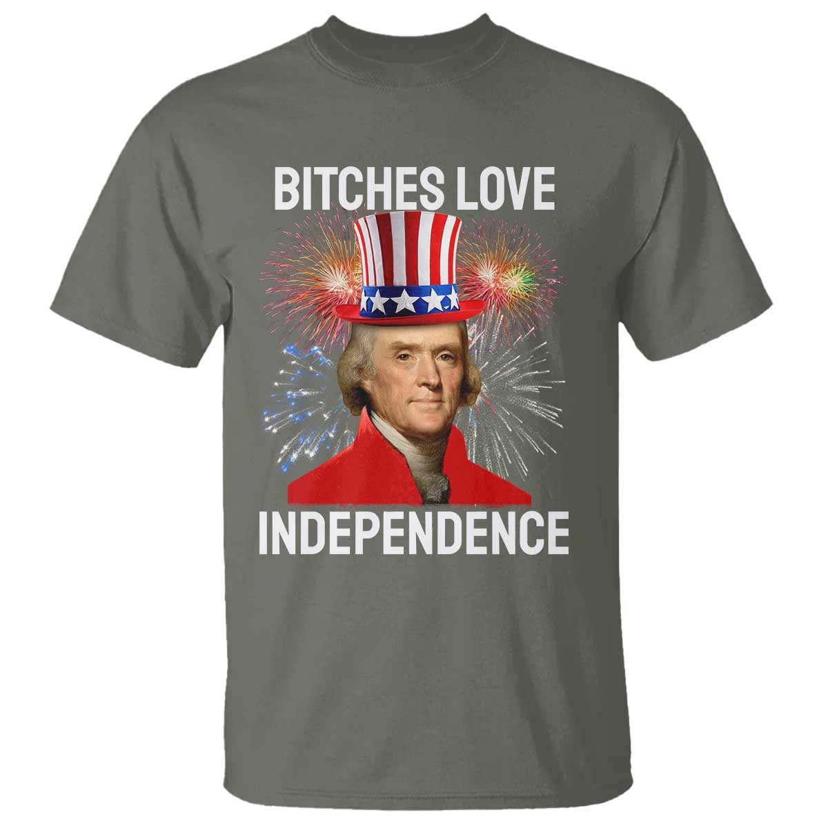 Bitches Love Independence T Shirt Thomas Jefferson Funny 4th Of July - Wonder Print Shop