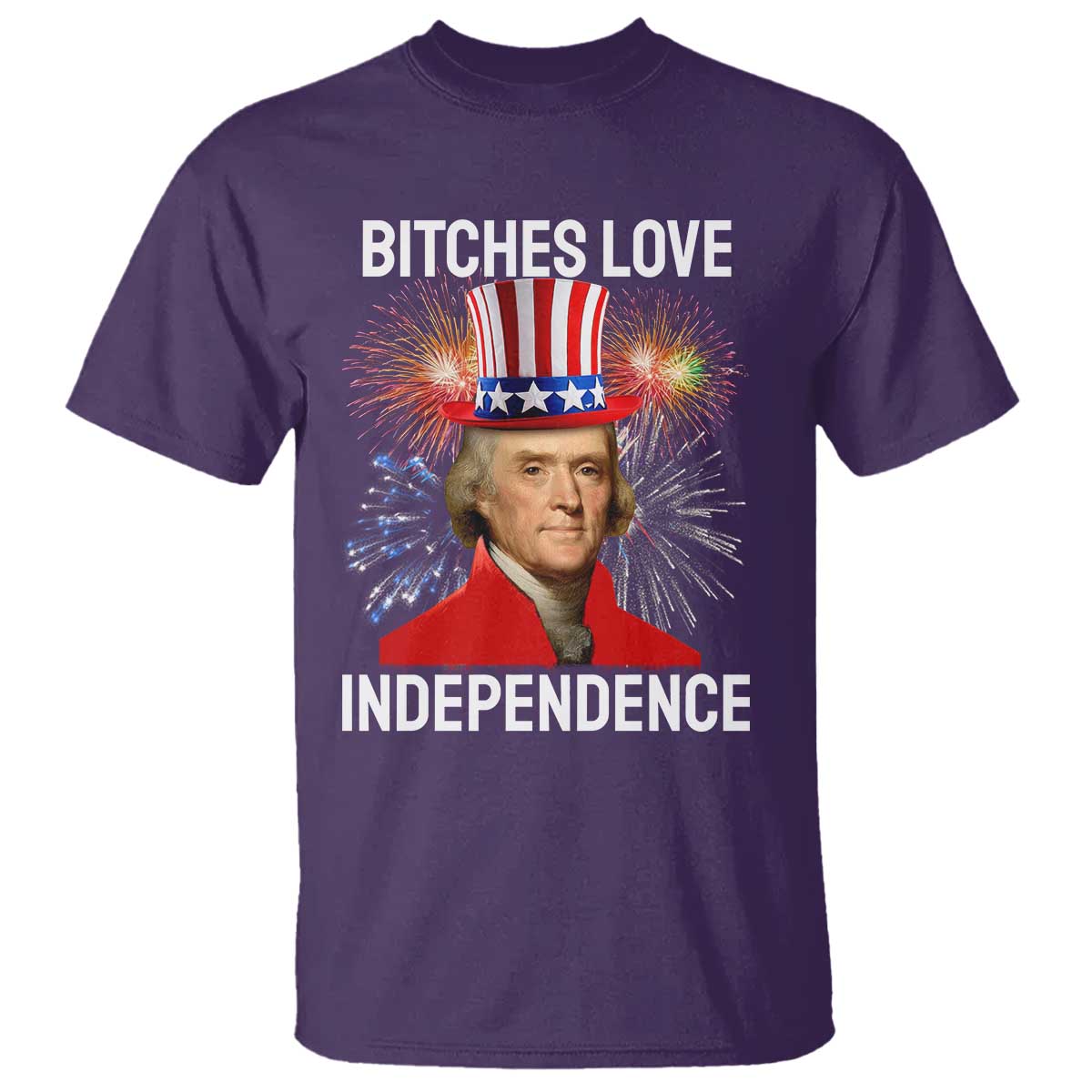 Bitches Love Independence T Shirt Thomas Jefferson Funny 4th Of July - Wonder Print Shop