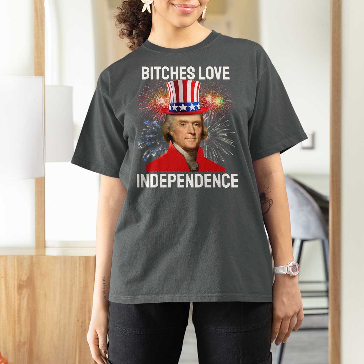 Bitches Love Independence T Shirt For Women Thomas Jefferson Funny 4th Of July - Wonder Print Shop